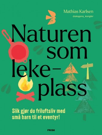 Naturen som lekeplass, av Mathias Karlsen