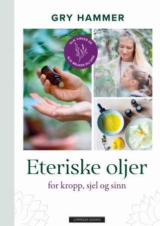 Eteriske oljer – for kropp sjel og sinn, av Gry Hammer 